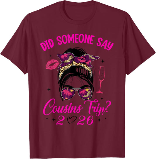 Say Cousin Trip 2026 Vacay Travel Cousin Weekend T-Shirt - T-Shirt | Maroon