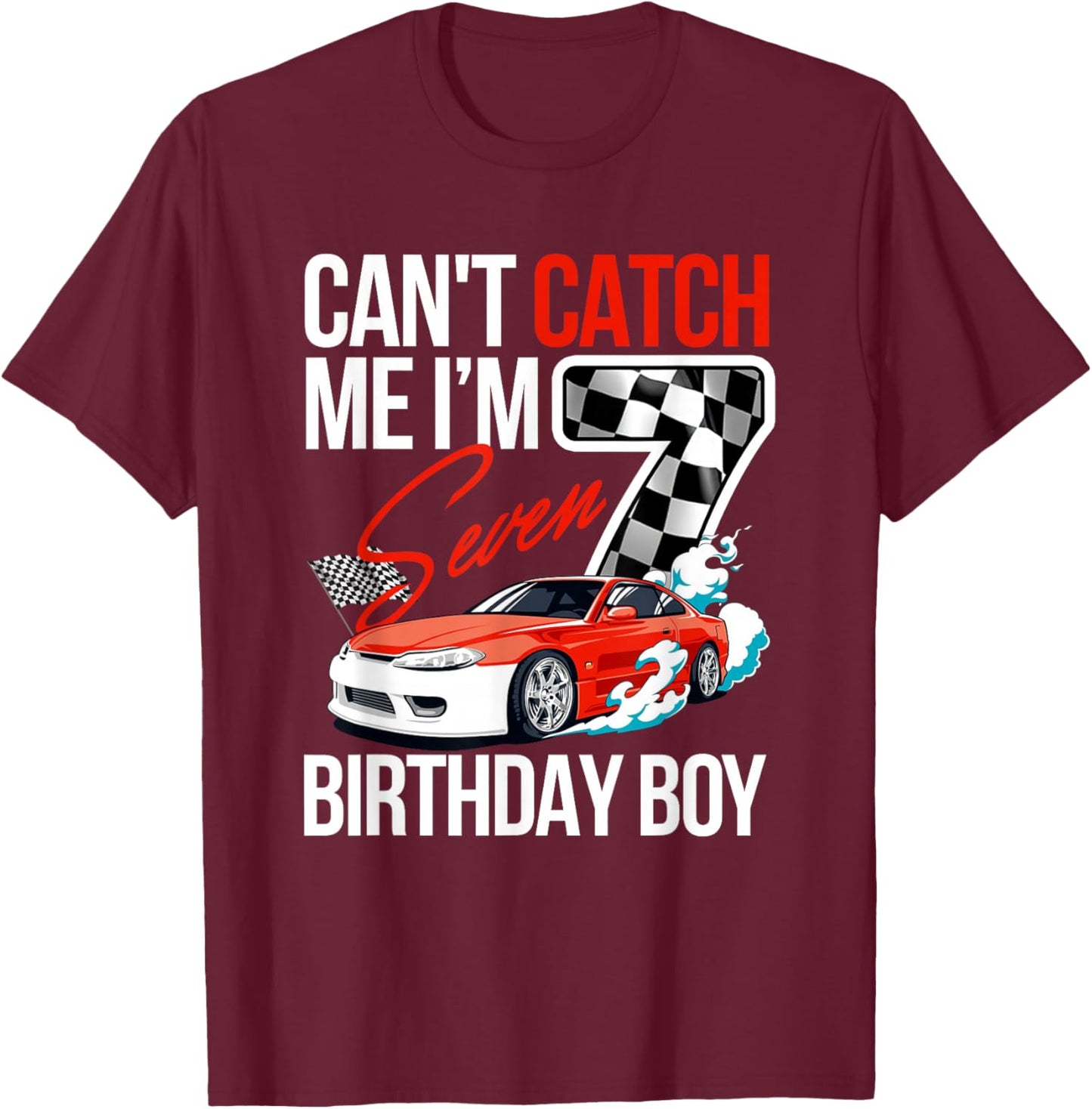 Race Car Racing 7th Birthday, Can’t Catch Me I'm 7 Bday T-Shirt - T-Shirt | Maroon