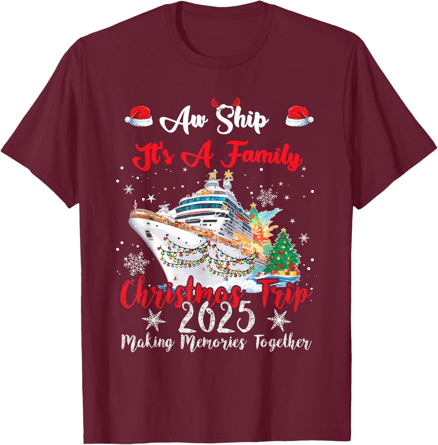 Aw Ship Its A Family Christmas Trip - 2025 -Adults, Kids Black Small Cotton, Polyester Short Sleeve T-Shirt - T-Shirt | Maroon