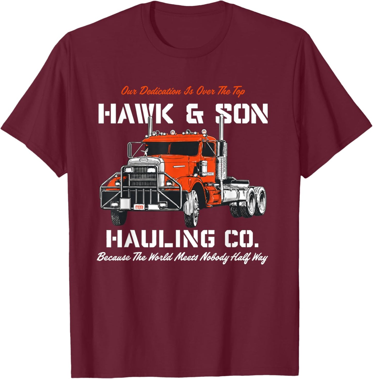 Hawk and Son Hauling Company Big Rig Pride T-Shirt - T-Shirt | Maroon