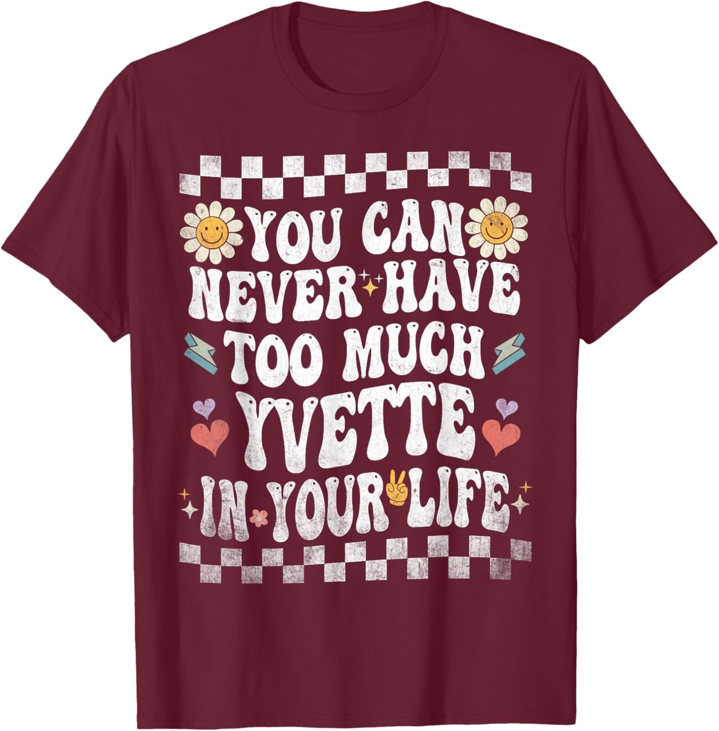 You Can Never Have Too Much Yvette in Your Life T-Shirt - T-Shirt | Maroon