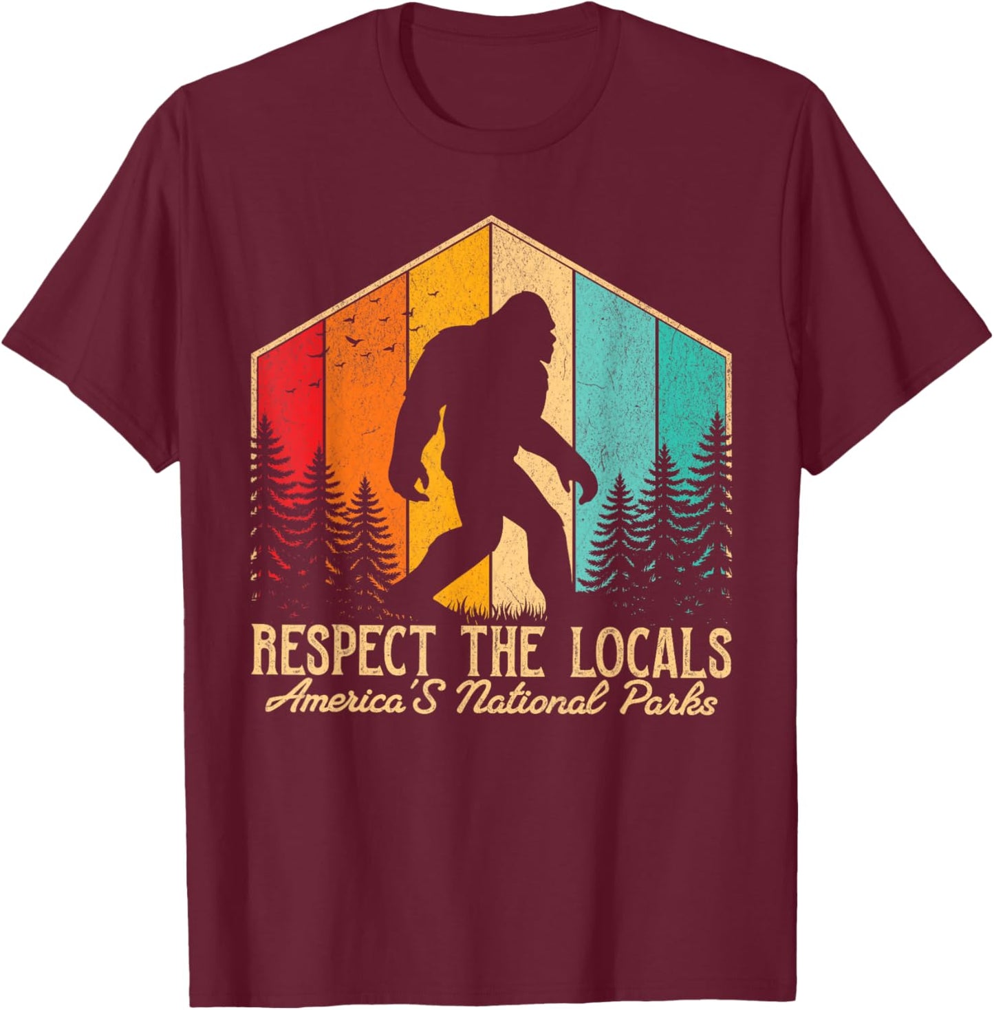 Respect The Locals Bigfoot Sasquatch American National Parks T-Shirt - T-Shirt | Maroon