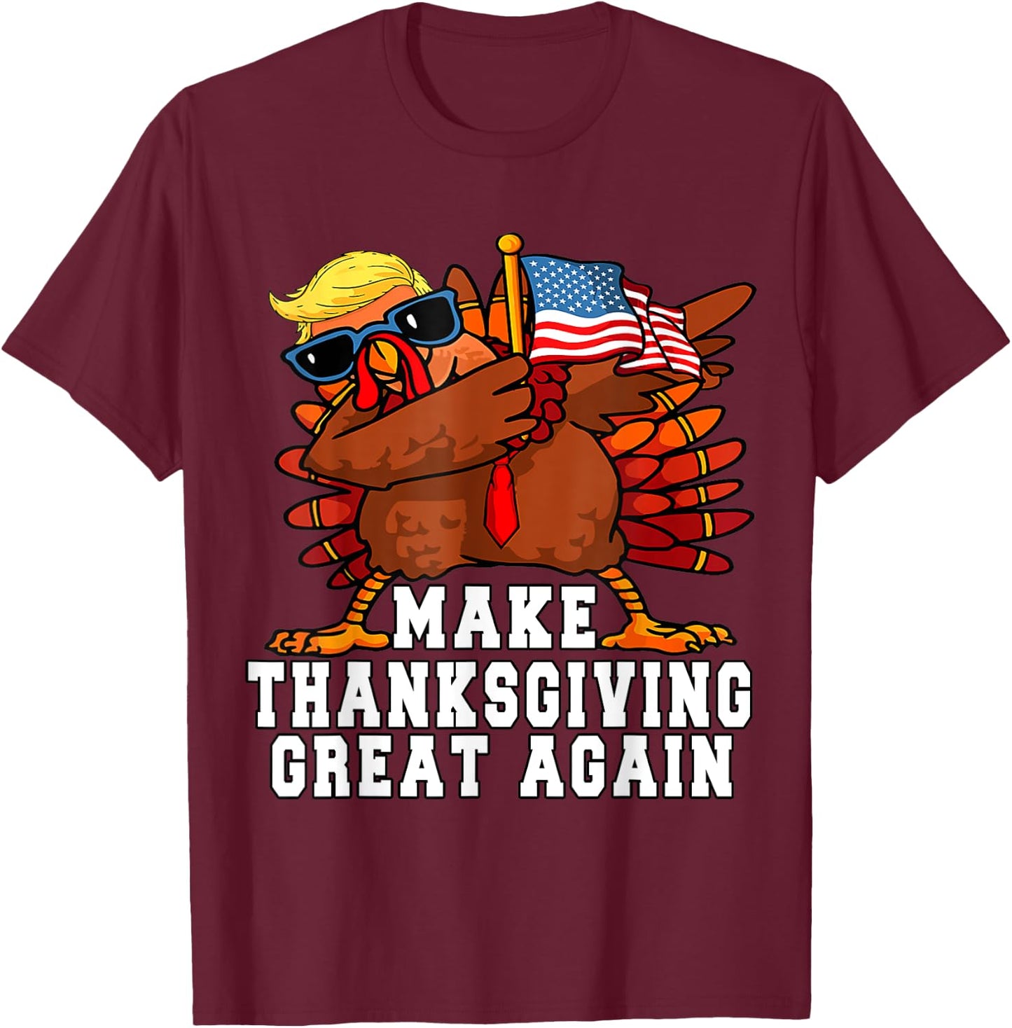 MAKE THANKSGIVING GREAT AGAIN Funny Turkey 2024 President T-Shirt - T-Shirt | Maroon