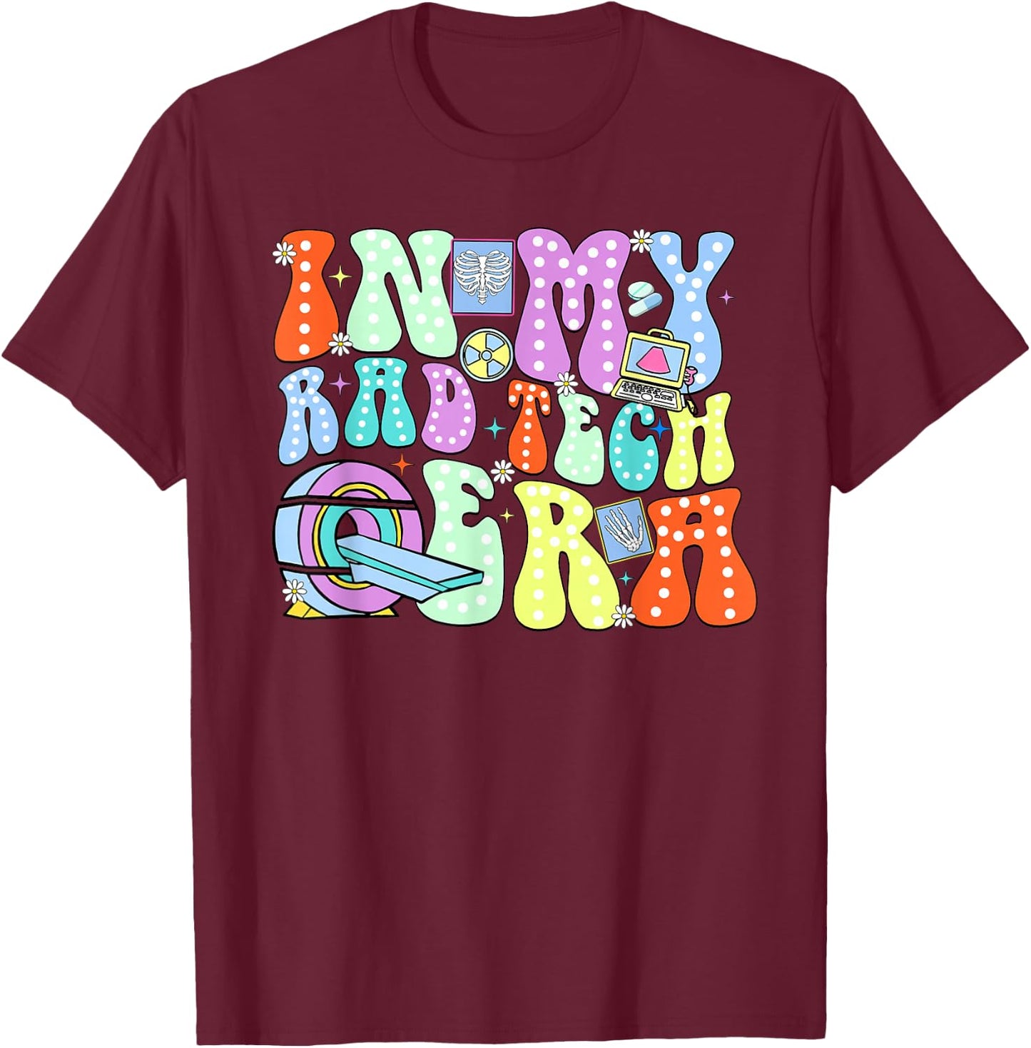 In My Rad Tech Era Radiologic Technology Week T-Shirt - T-Shirt | Maroon