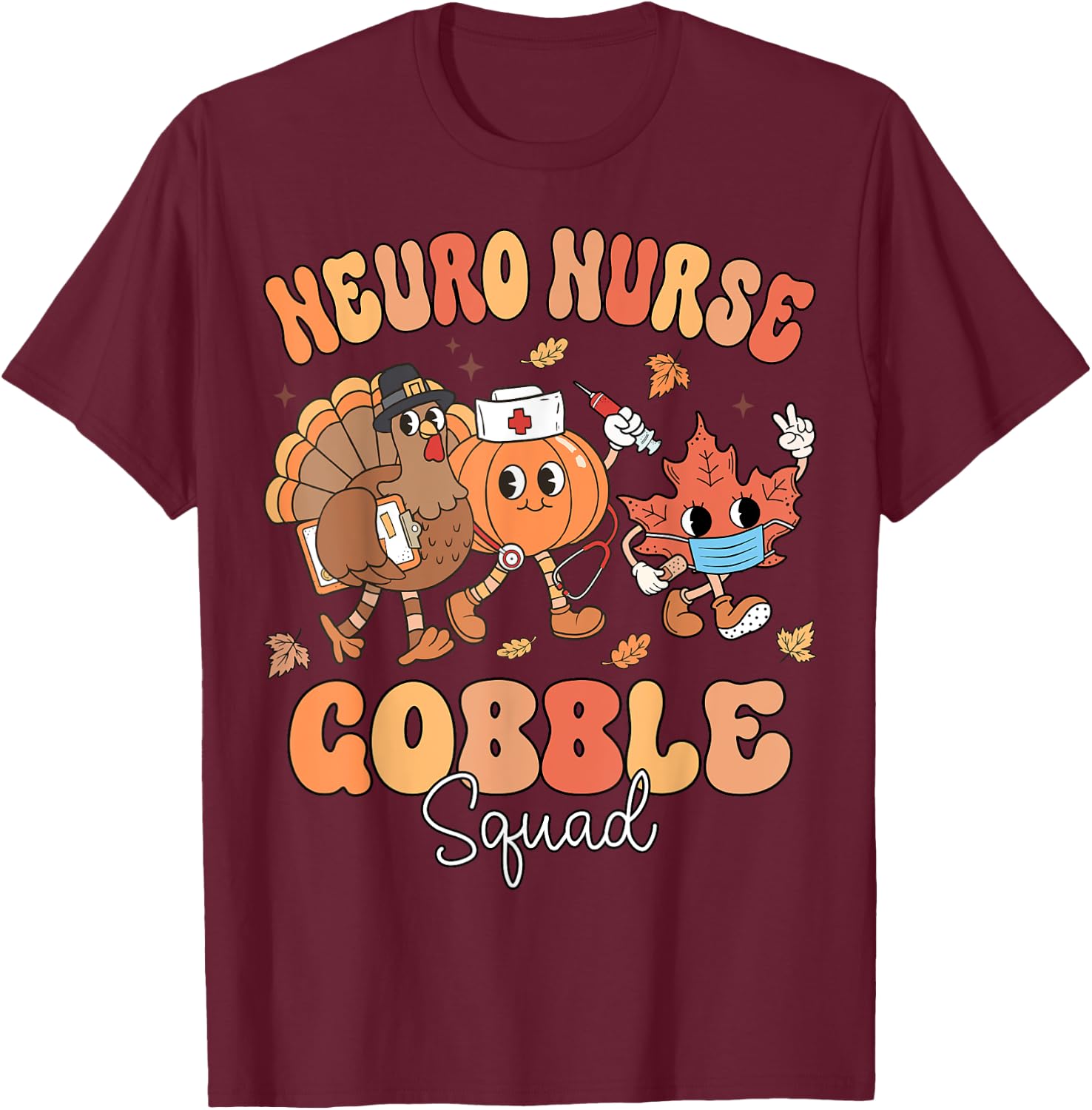 Fall Neuro Nurse Gobble Squad Thanksgiving Neurology T-Shirt - T-Shirt | Maroon
