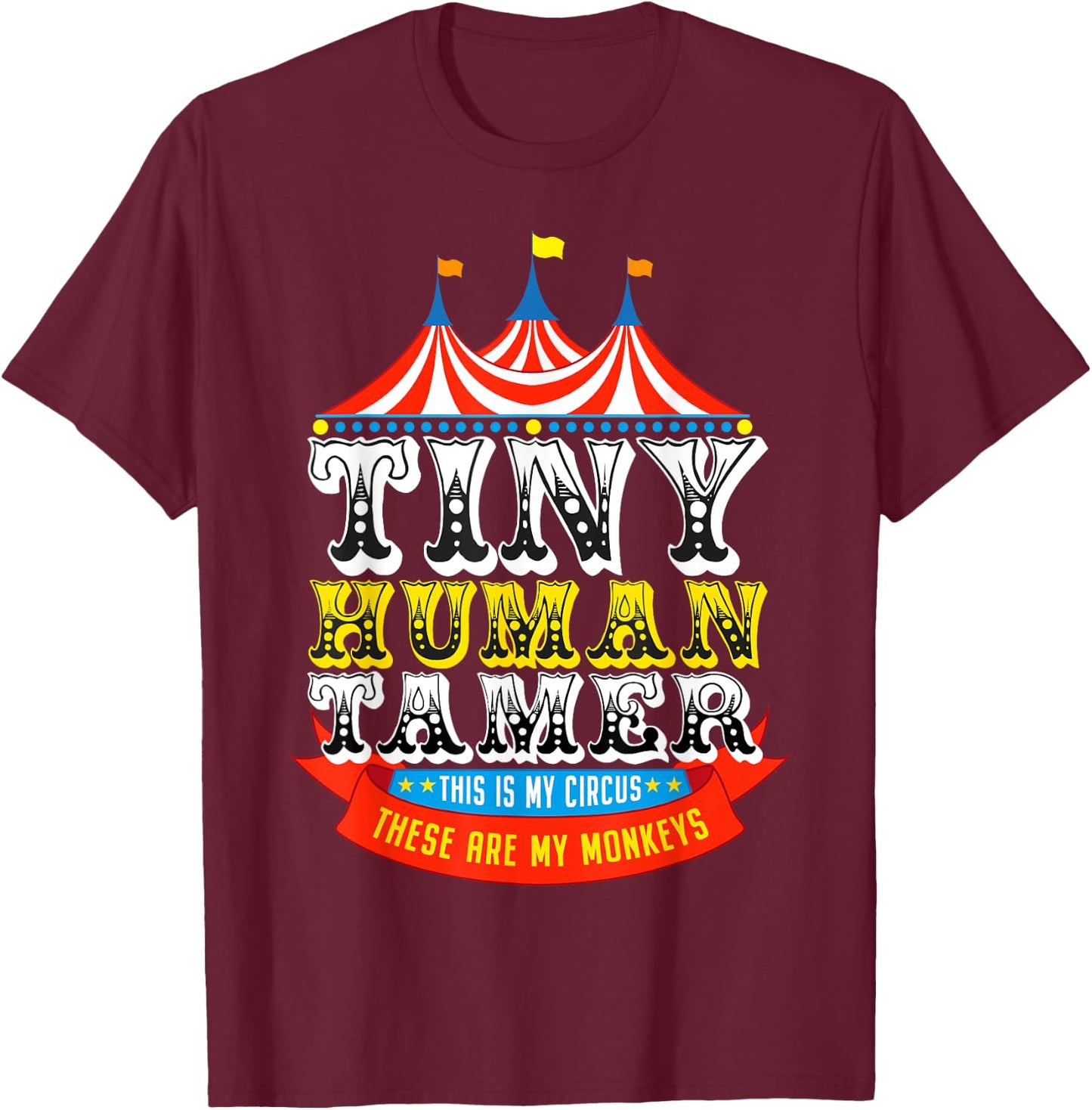 Teacher Tiny Human Tamer This My Circus These are My Monkeys T-Shirt - T-Shirt | Maroon