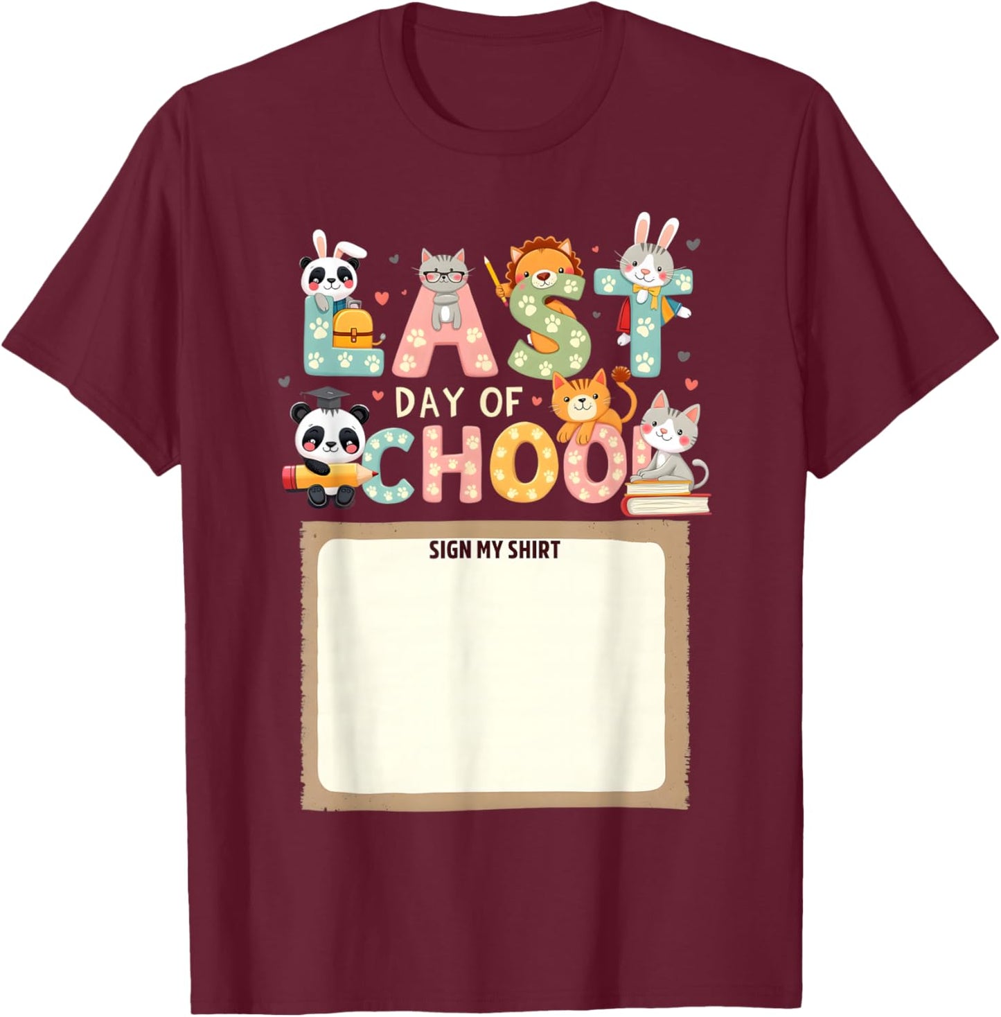 animals Last Day of School Sign My Shirt Kids’ End of Year T-Shirt - T-Shirt | Maroon
