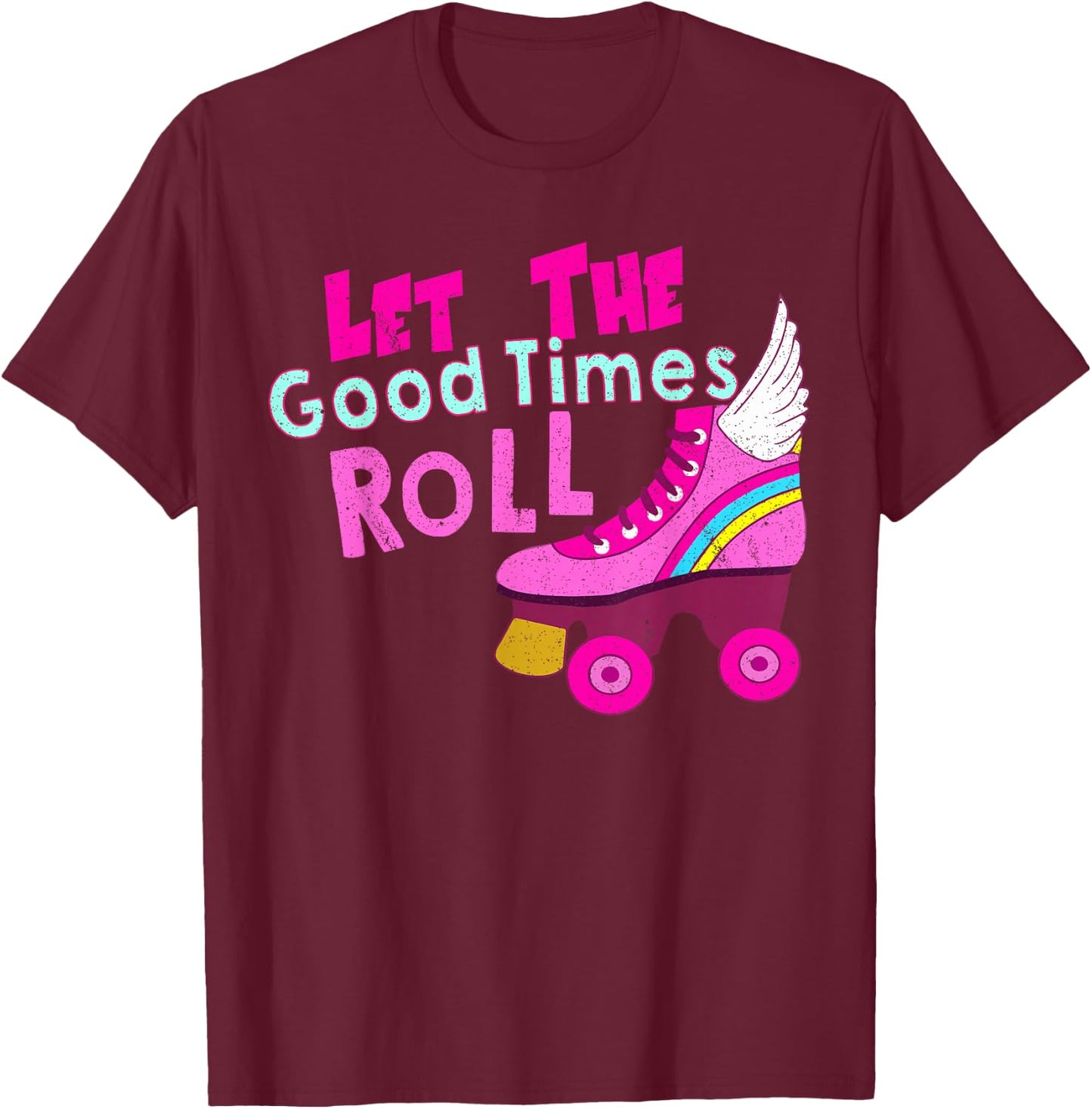 Let The Good Times Roll Shirt - Roller Skate T-Shirt - T-Shirt | Maroon