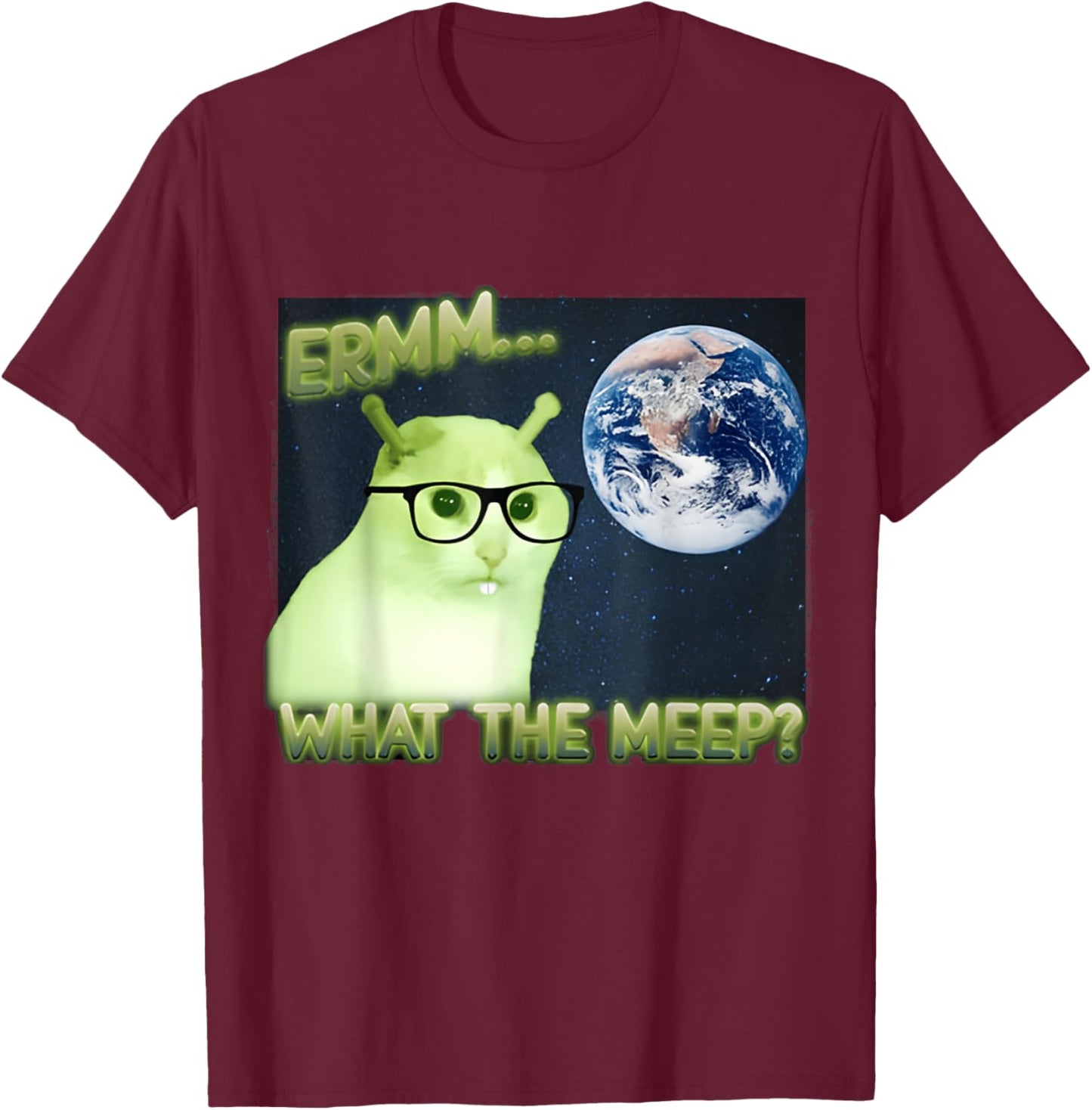 Erm What The Meep Cat & Cat FUNNY Earth T-Shirt - T-Shirt | Maroon