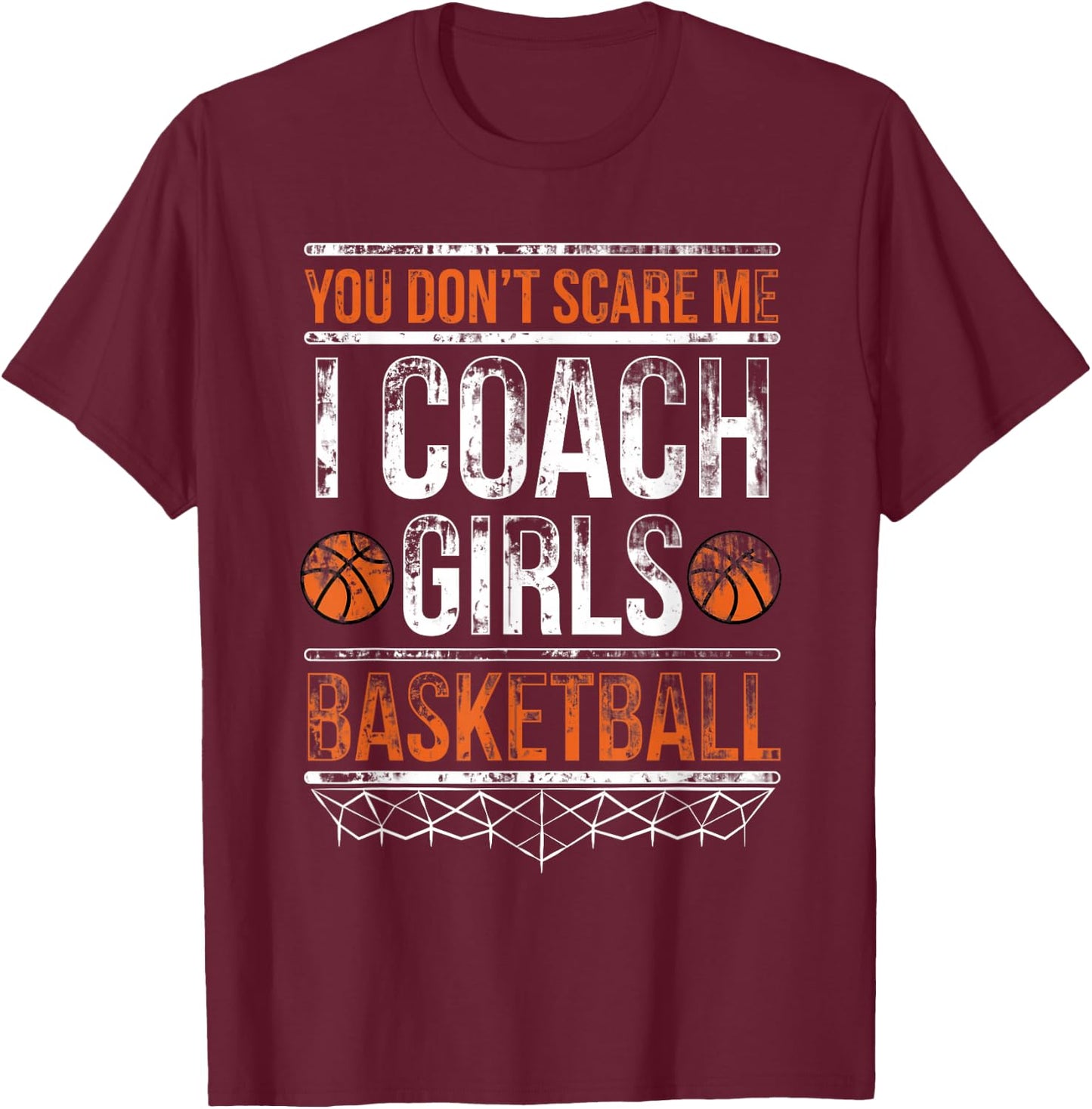 You don't scare me I coach girls basketball T-Shirt - T-Shirt | Maroon