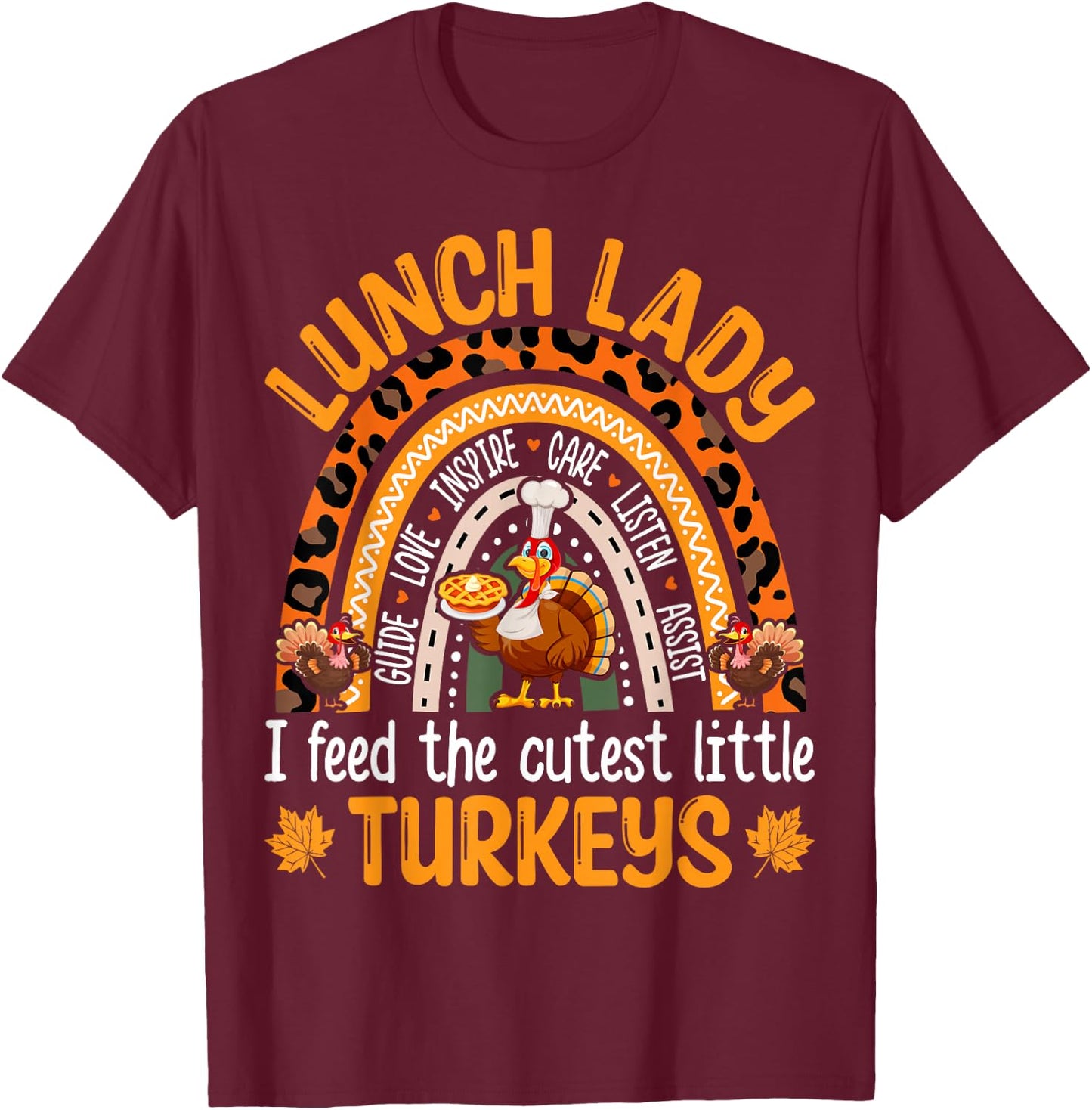 Lunch Lady Thanksgiving I Feed The Cutest Little Turkeys T-Shirt - T-Shirt | Maroon