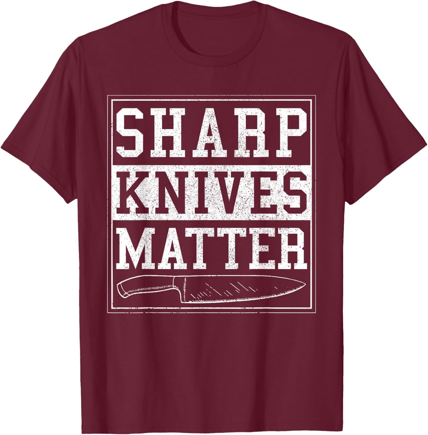 Sharp Knives Matter - Funny Chef Gift Cooking Shirt T-Shirt - T-Shirt | Maroon