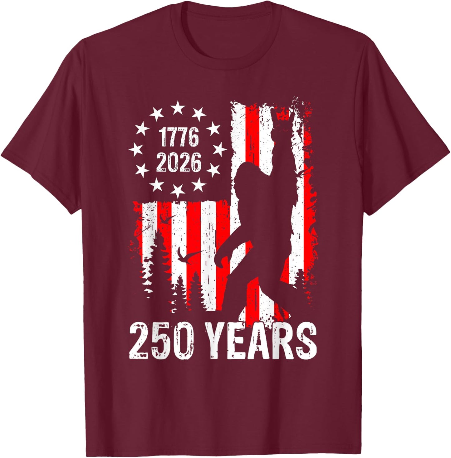 250 Years of America Bigfoot Patriotic USA American Flag T-Shirt - T-Shirt | Maroon