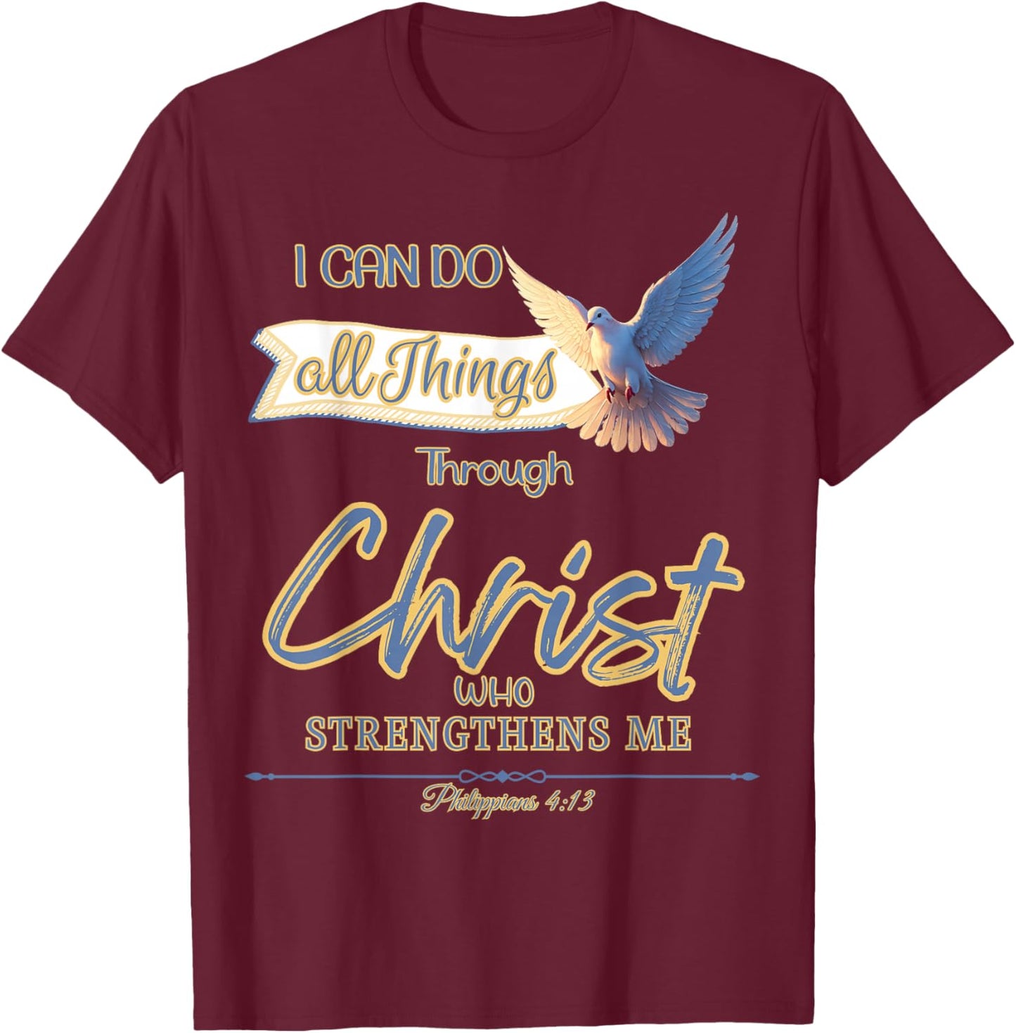 Possible Through Christ Philippians 4:13 Holy Spirit Dove T-Shirt - T-Shirt | Maroon