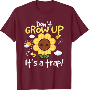 Don't grow up it's a trap Funny sunflower T-Shirt - T-Shirt | Maroon