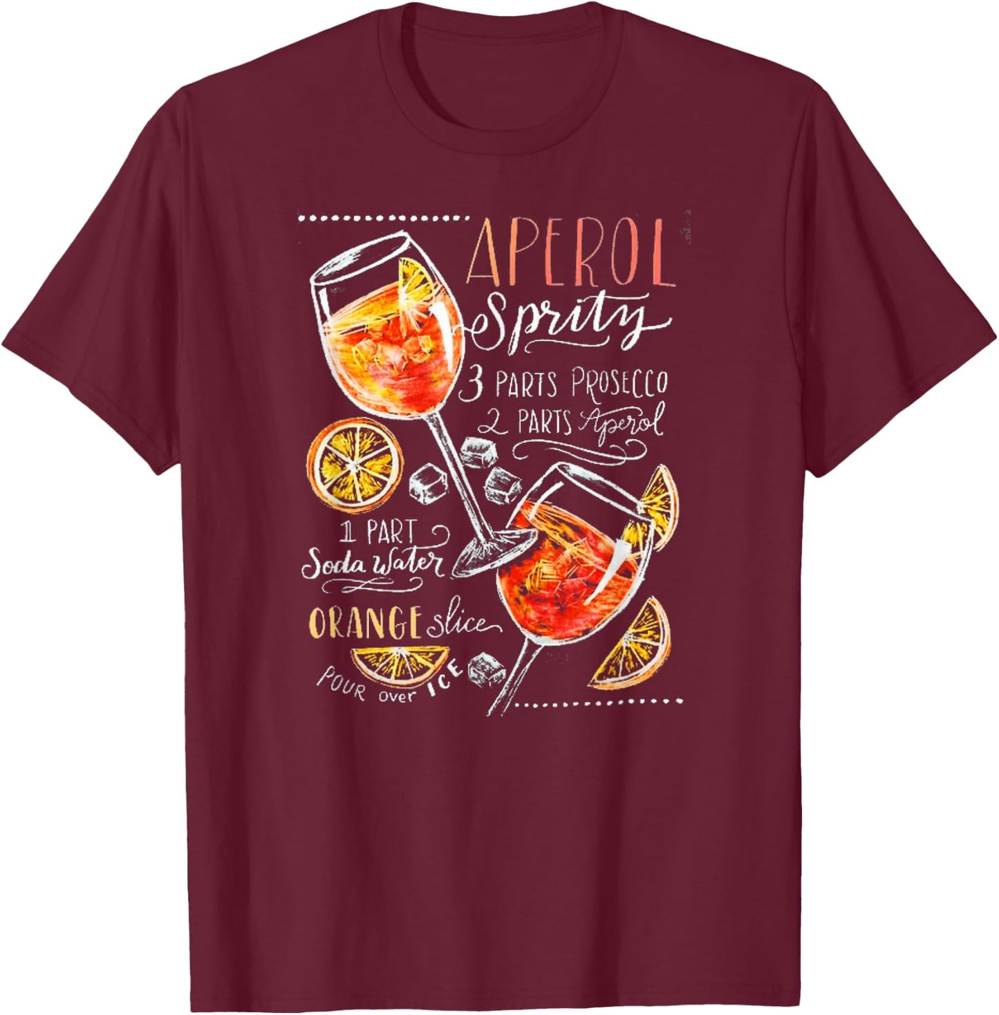 Aperol Spritz Recipe Cocktail Perfect Drinking Gift T-Shirt - T-Shirt | Maroon