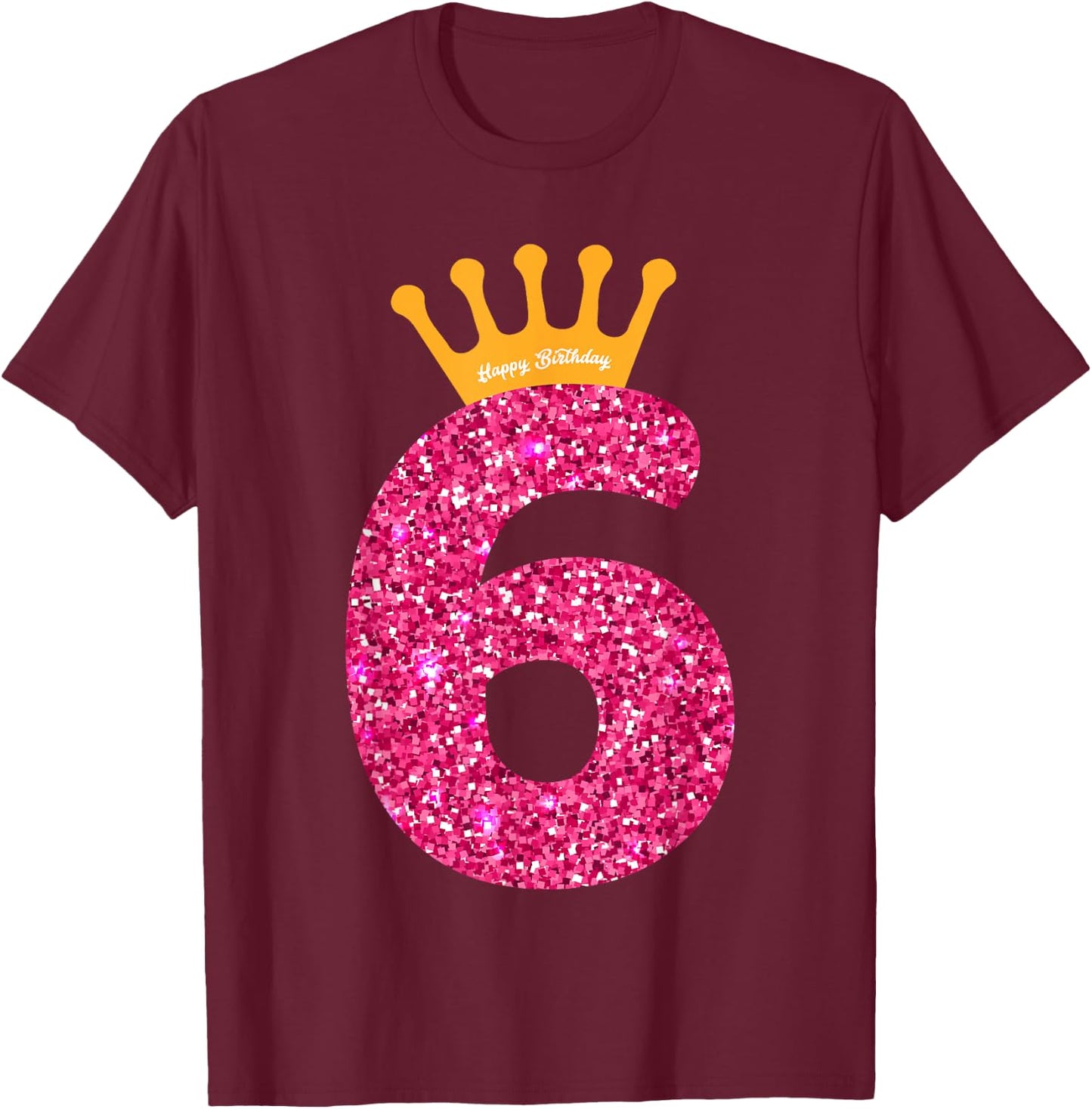 Happy Birthday Girls 6th Party 6 Years Old Bday T-Shirt - T-Shirt | Maroon