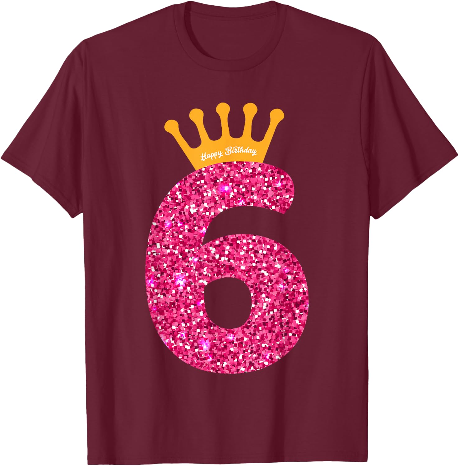 Happy Birthday Girls 6th Party 6 Years Old Bday T-Shirt - T-Shirt | Maroon