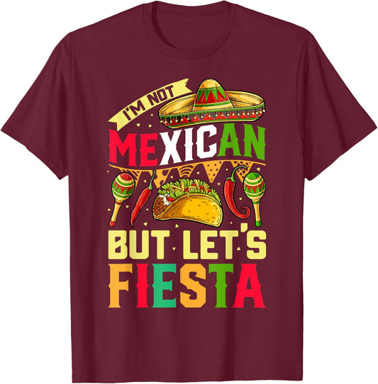 I'm Not Mexican But Let's Fiesta T shirt Cinco de Mayo Women T-Shirt - T-Shirt | Maroon