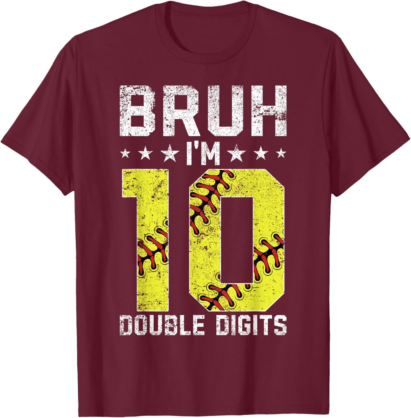 10th Birthday Softball Bruh I'm Double Digits 10 Years Old T-Shirt - T-Shirt | Maroon