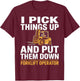 I Pick Things Up and Put Them Down Forklift Operator Humor T-Shirt - T-Shirt | Maroon