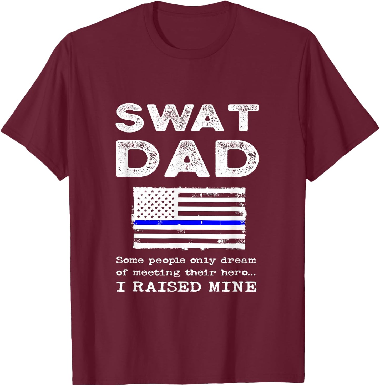 Proud SWAT Dad Special Forces Father US Flag Thin Blue Line T-Shirt - T-Shirt | Maroon