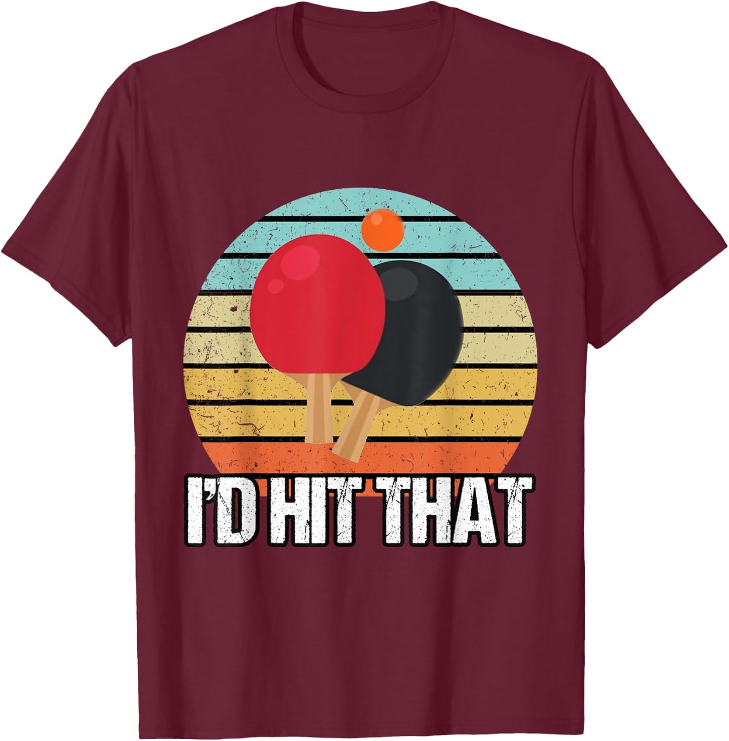 I'd Hit That Ping Pong Shirt | Vintage Ping Pong T-Shirt - T-Shirt | Maroon