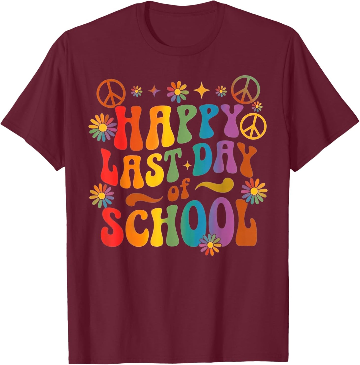 Happy Last Day of School Teachers Students End of Year T-Shirt - T-Shirt | Maroon