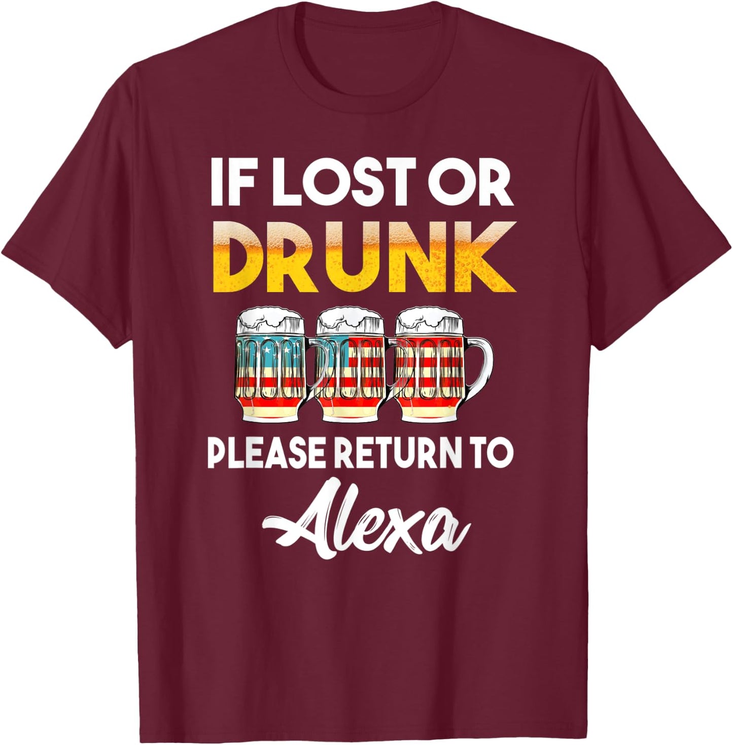 If Lost Or Drunk Please Return To Alexa Shirt T-Shirt - T-Shirt | Maroon