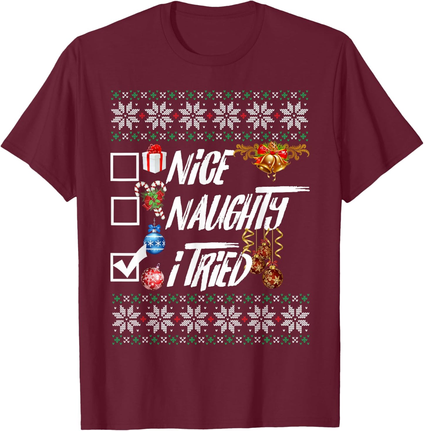 Nice Naughty Funny Christmas XMAS I Tried Graphic T-Shirt - T-Shirt | Maroon