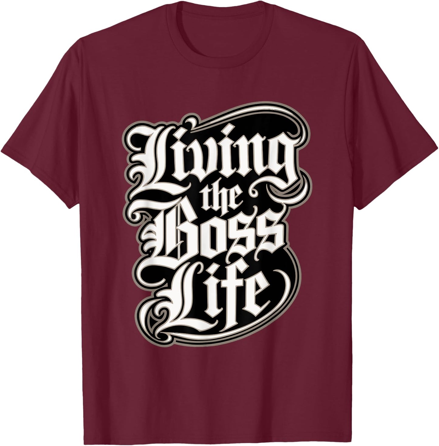 Living The Boss Life Urban Wear T-Shirt - T-Shirt | Maroon