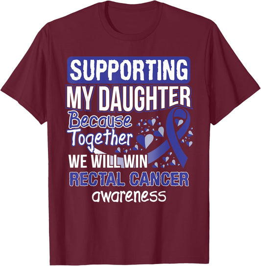 Supporting My Daughter - Rectal Cancer Awareness T-Shirt - T-Shirt | Maroon