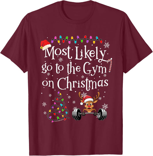 Most Likely To Go to the Gym on Christmas Funny Christmas T-Shirt - T-Shirt | Maroon