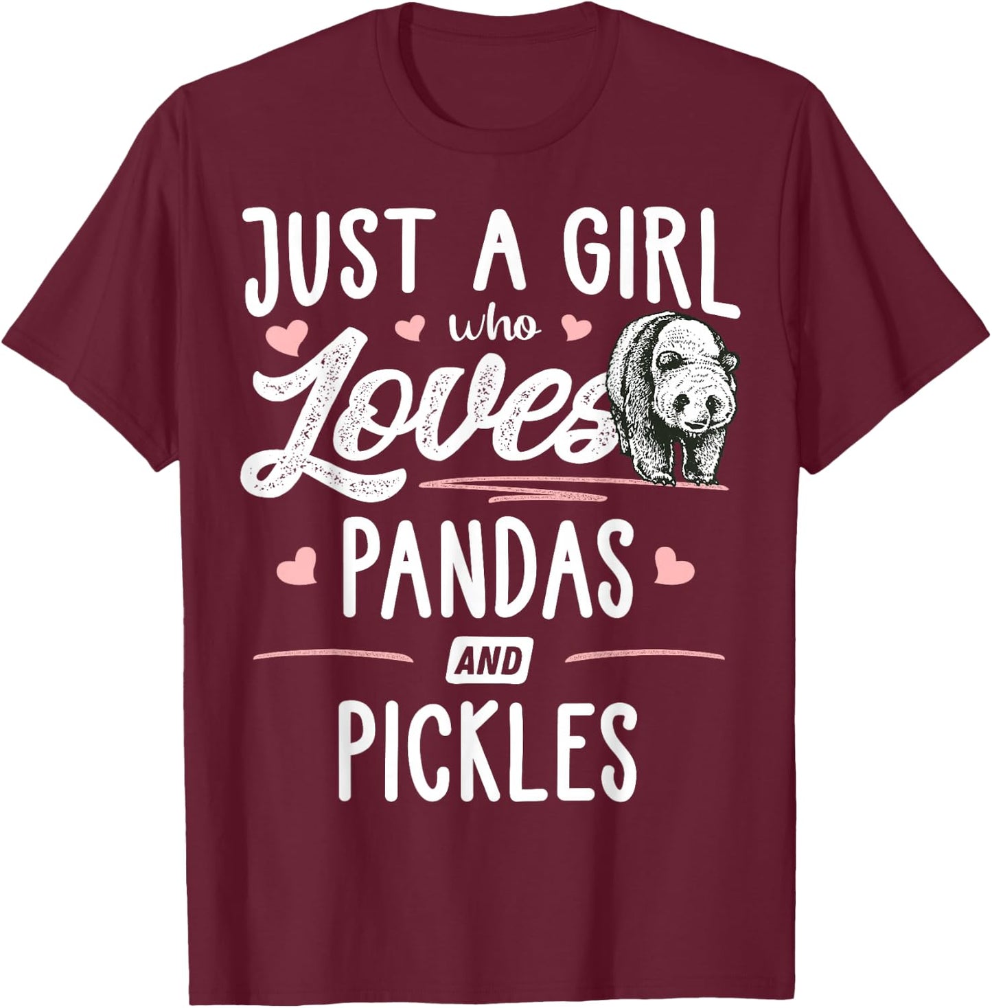 Just A Girl Who Loves Pandas and Pickles Gift Women T-Shirt - T-Shirt | Maroon