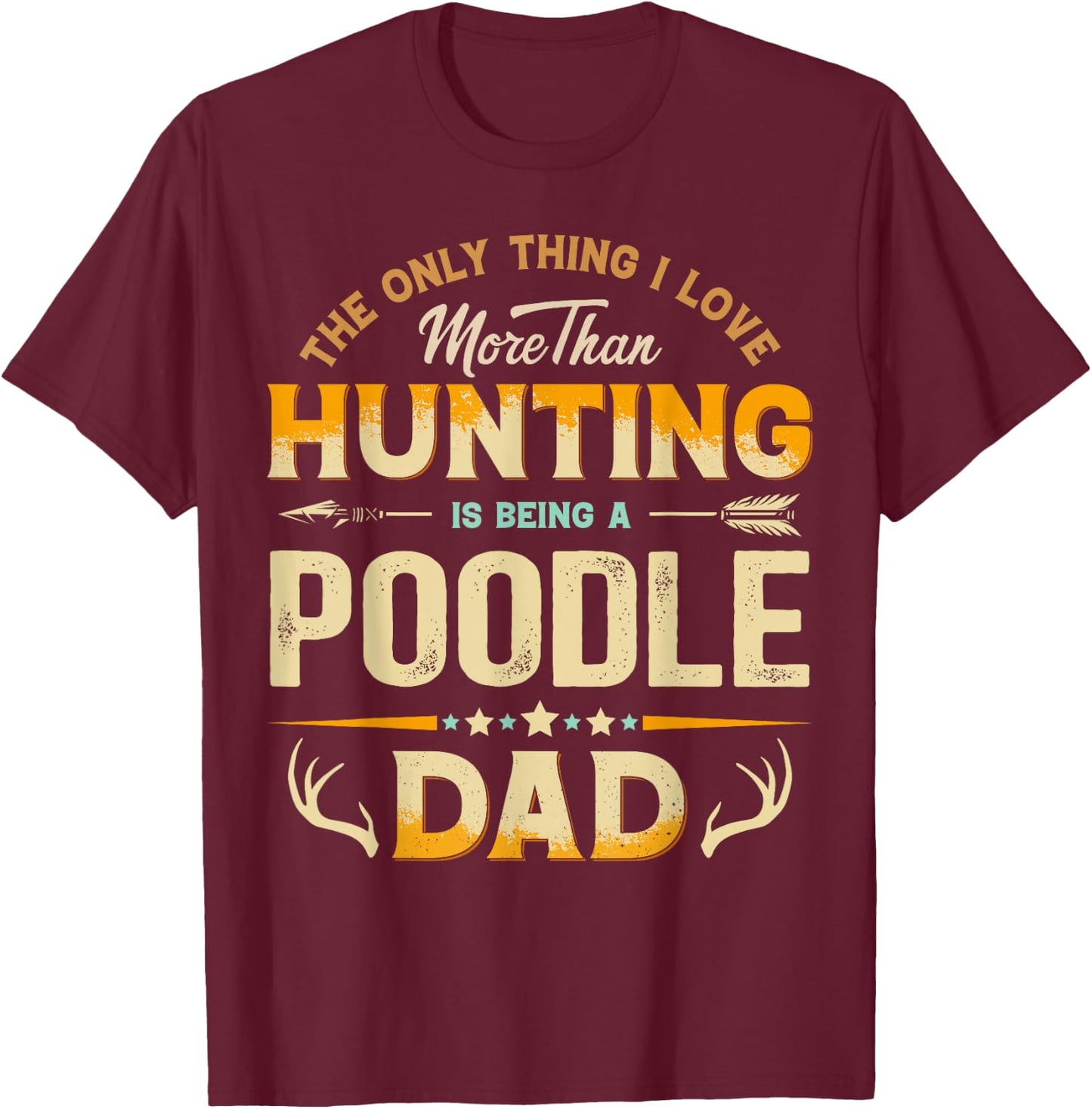 Funny Hunting Father's Day - Poodle Dad Dog Lover T-Shirt - T-Shirt | Maroon