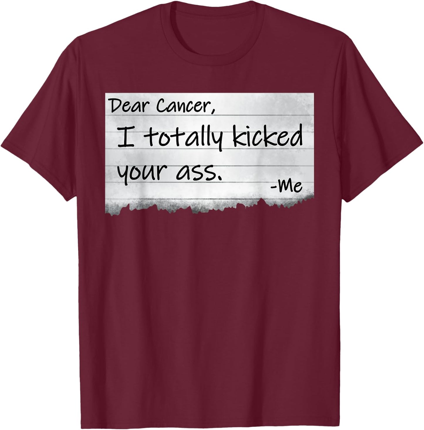 Dear Cancer I Totally Kicked Your Ass Funny Survivor T-Shirt - T-Shirt | Maroon