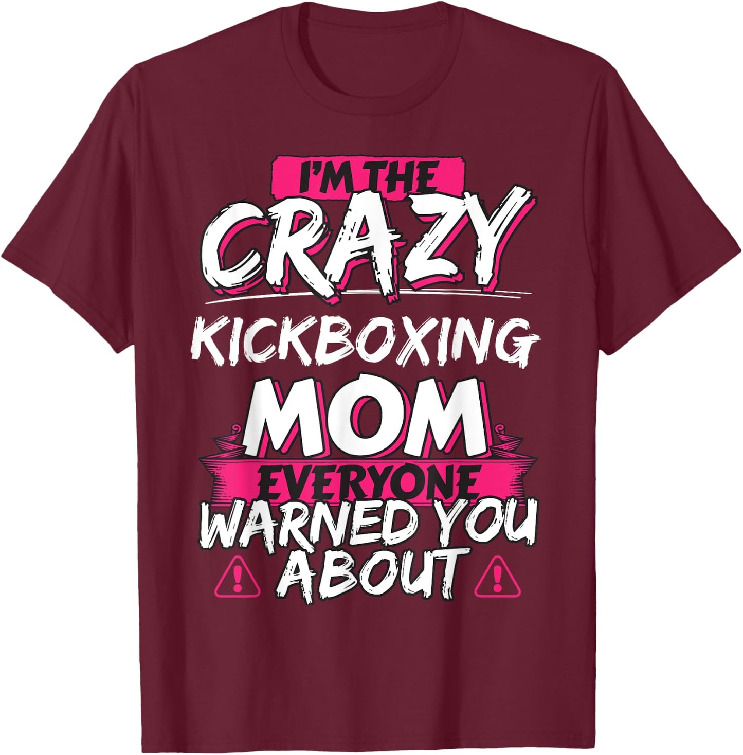 Crazy Kickboxing Mom Funny Hobby Gift T-Shirt - T-Shirt | Maroon