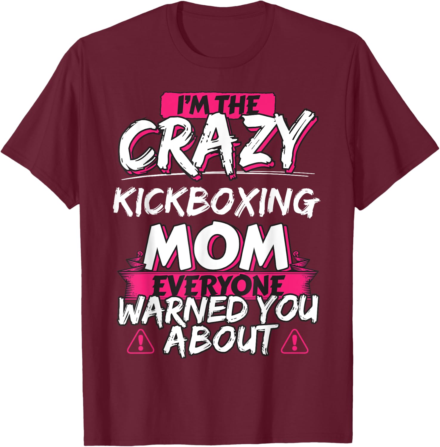Crazy Kickboxing Mom Funny Hobby Gift T-Shirt - T-Shirt | Maroon