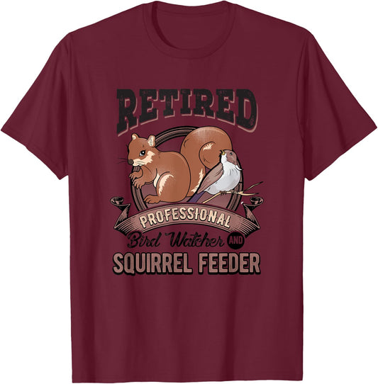 Retirement Funny Gift Bird Watcher Birds Squirrel Feeder T-Shirt - T-Shirt | Maroon