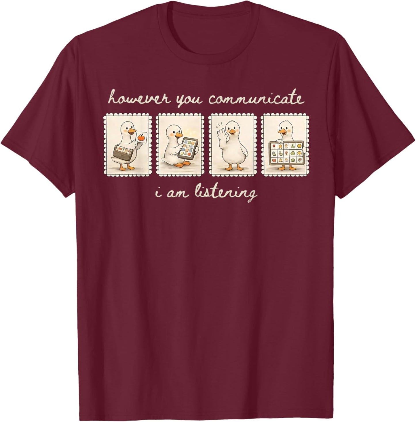 However You Communication I'm Listening SLP Silly Goose T-Shirt - T-Shirt | Maroon