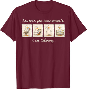 However You Communication I'm Listening SLP Silly Goose T-Shirt - T-Shirt | Maroon