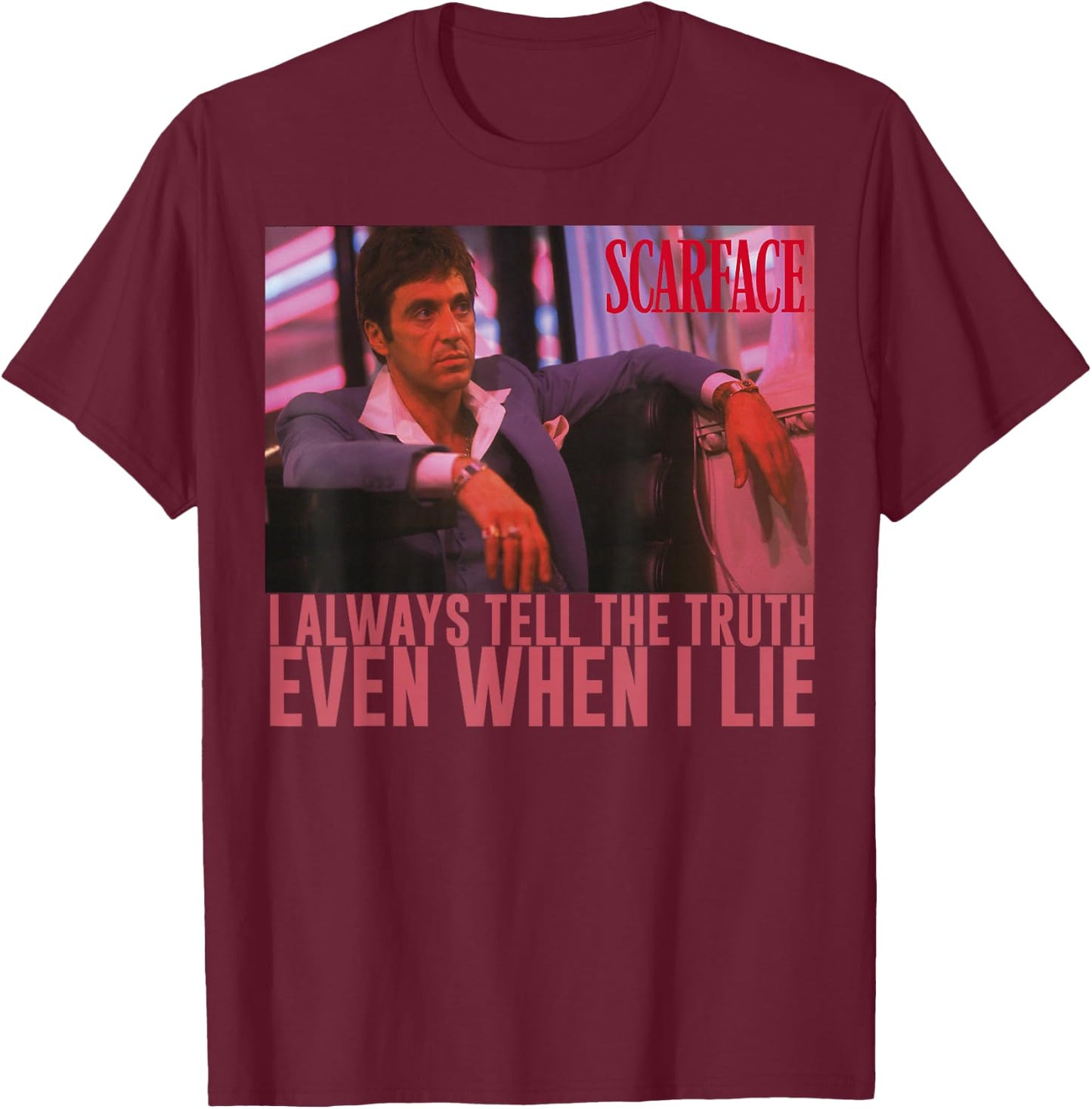 Scarface I Always Tell The Truth Even When I Lie T-Shirt - T-Shirt | Maroon