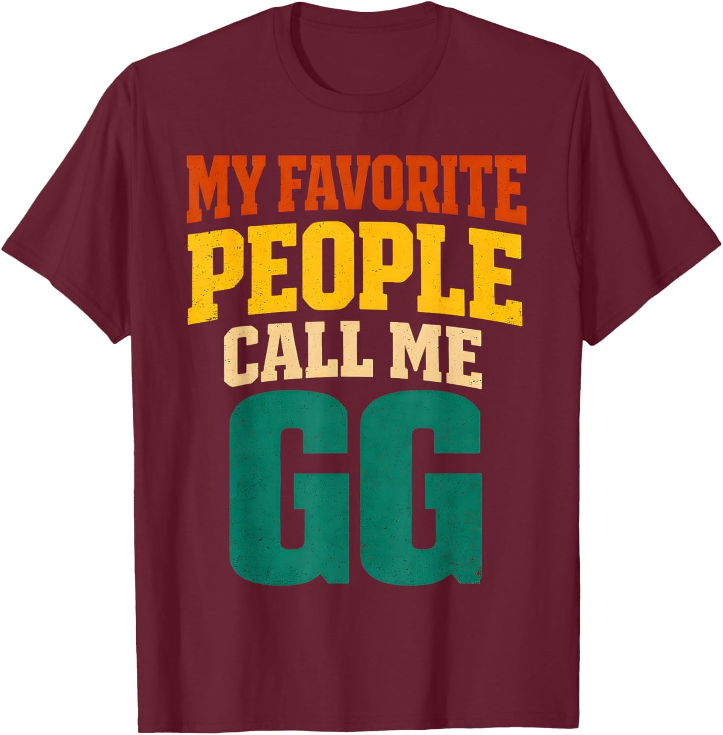Men My Favorite People Call Me Gg Vintage T-Shirt - T-Shirt | Maroon