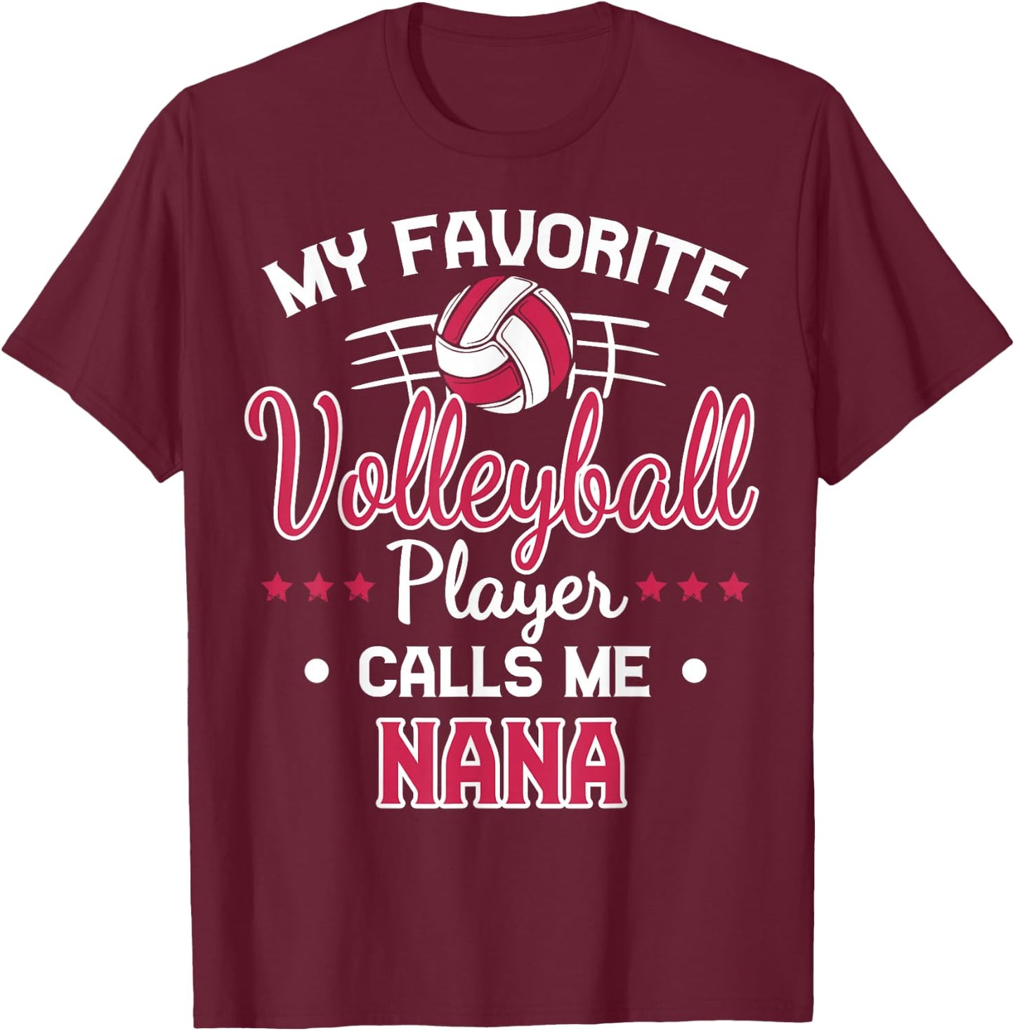 My Favorite Volleyball Player Calls Me Nana T-Shirt - T-Shirt | Maroon
