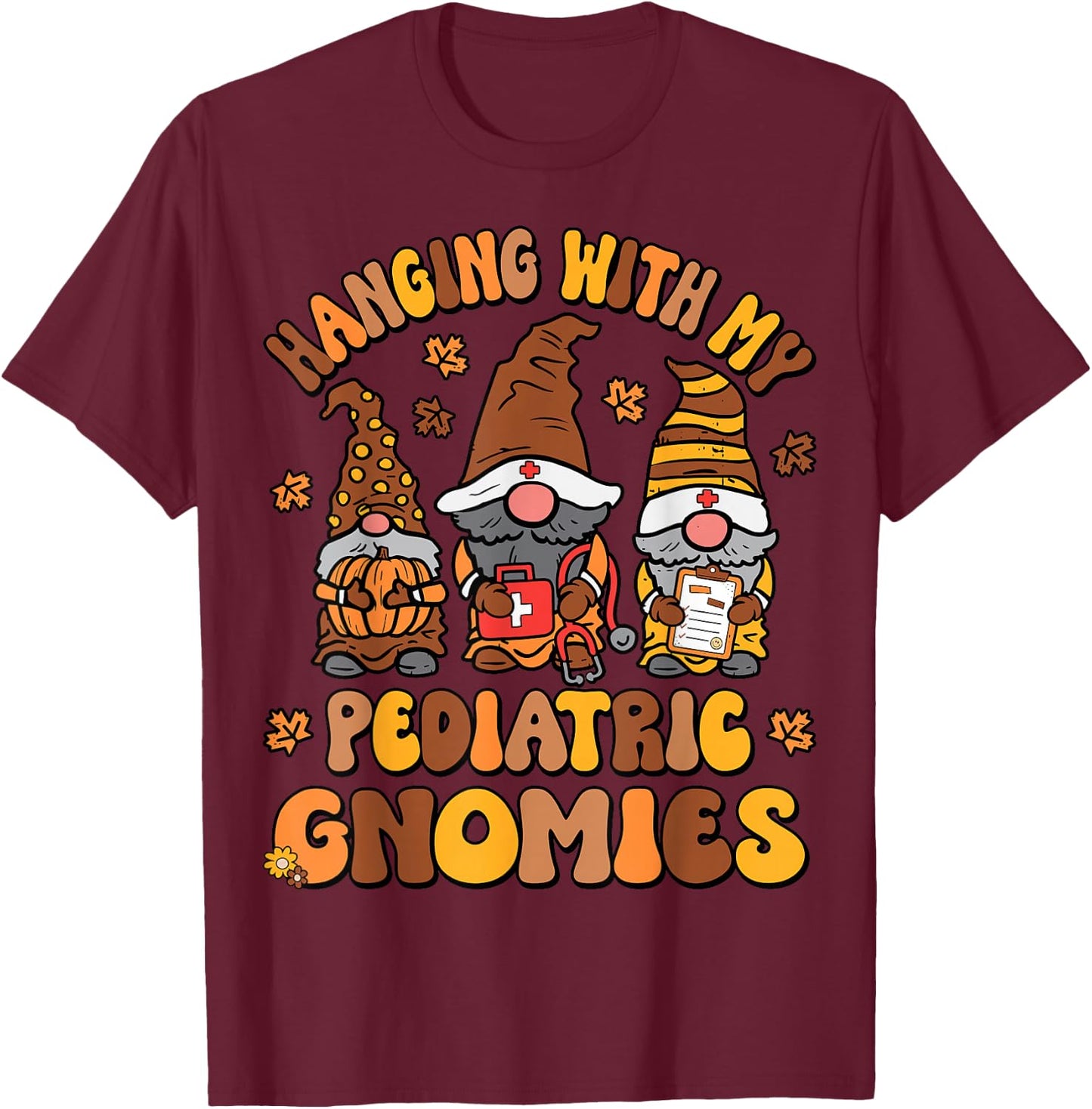 Pediatric Nurse Thanksgiving Gnomes Funny Peds Nurse Fall T-Shirt - T-Shirt | Maroon