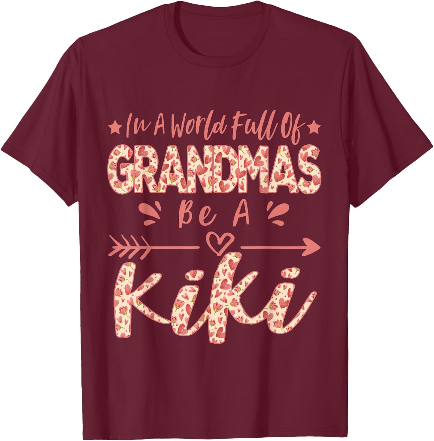 In A World Full Of Grandmas Be A Kiki Funny Grandma Quote T-Shirt - T-Shirt | Maroon