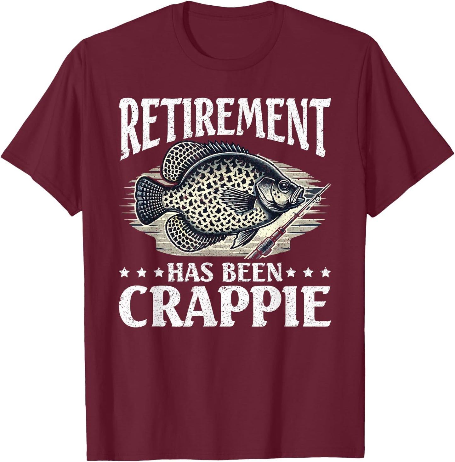 Crappie Fish Retirement Has Been Crappie T-Shirt - T-Shirt | Maroon