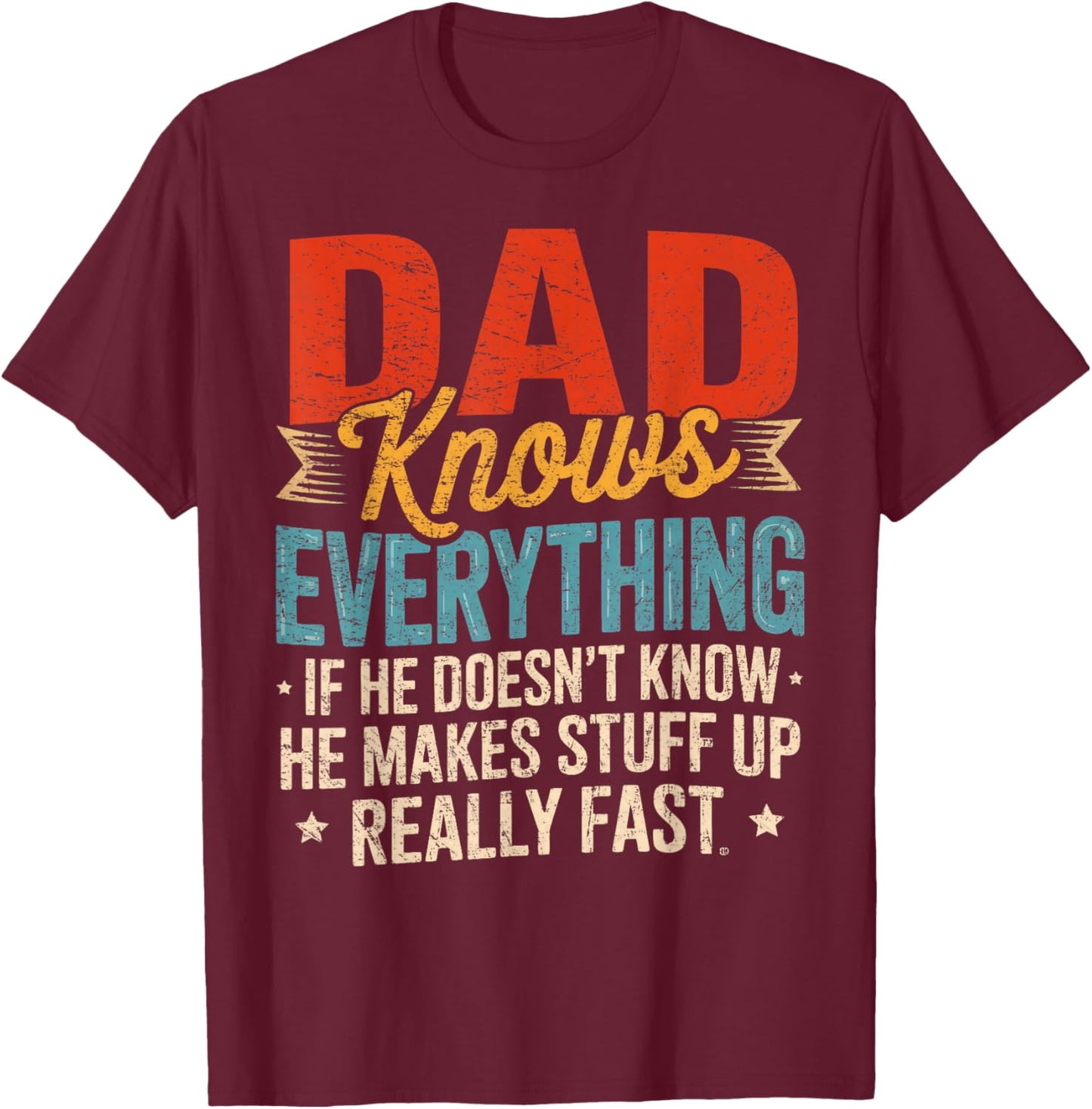 Dad Knows Everything Funny Sayings Dad Father's Day T-Shirt - T-Shirt | Maroon