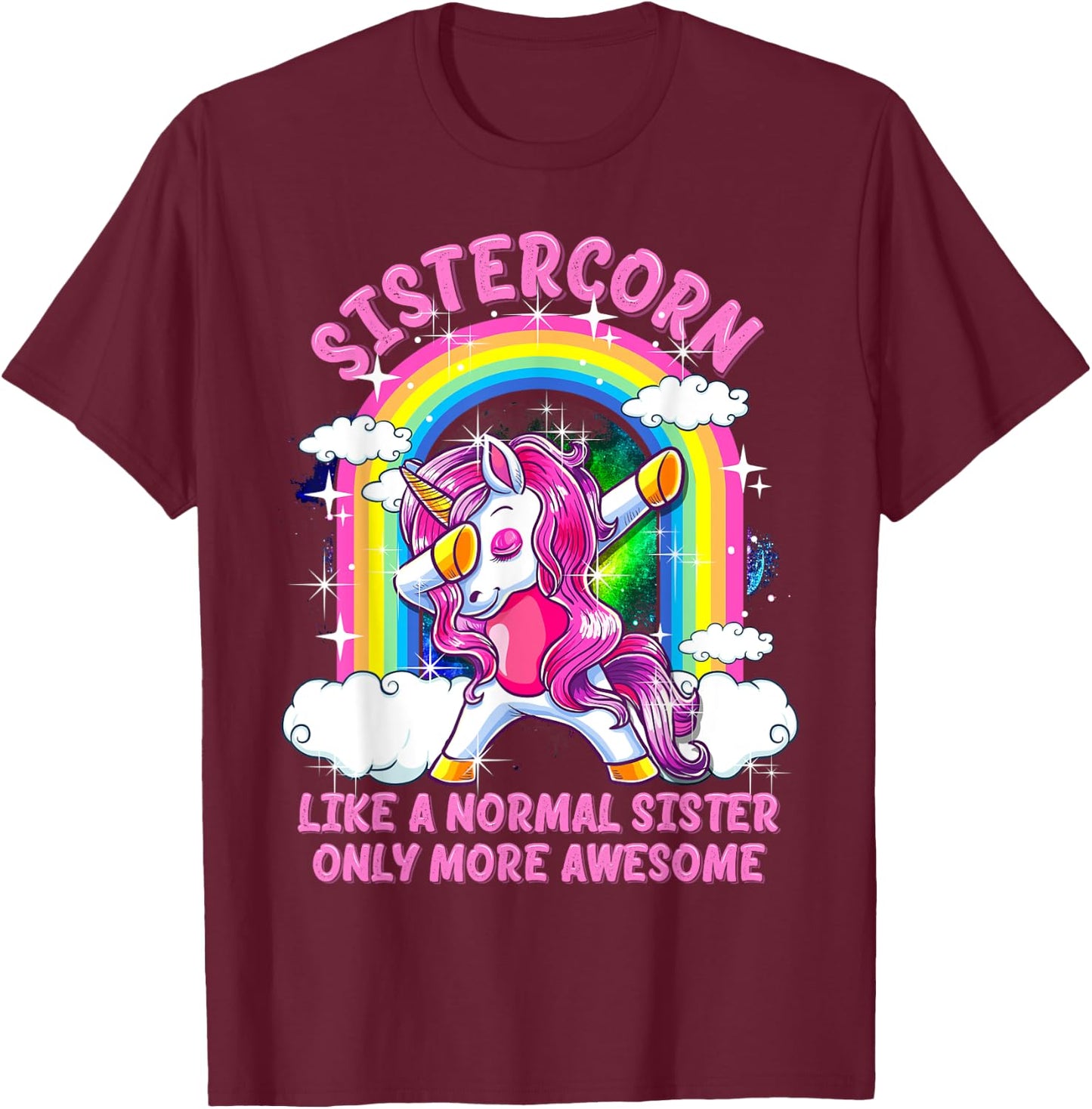Sistercorn Like A Normal Sister Only More Awesome Unicorn T-Shirt - T-Shirt | Maroon