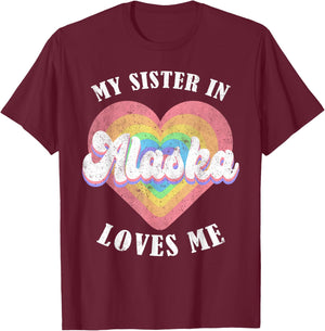My Sister in Alaska Loves Me Heart Retro Groovy USA T-Shirt - T-Shirt | Maroon
